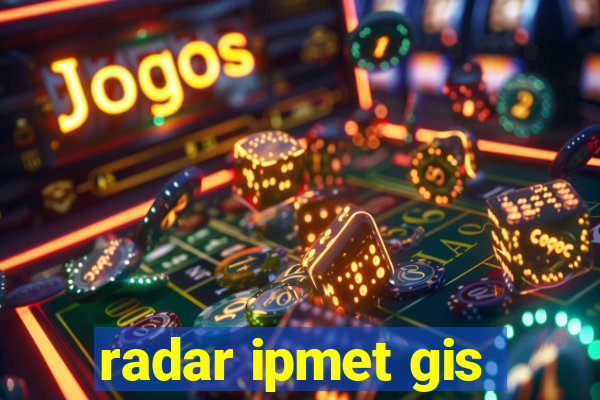 radar ipmet gis